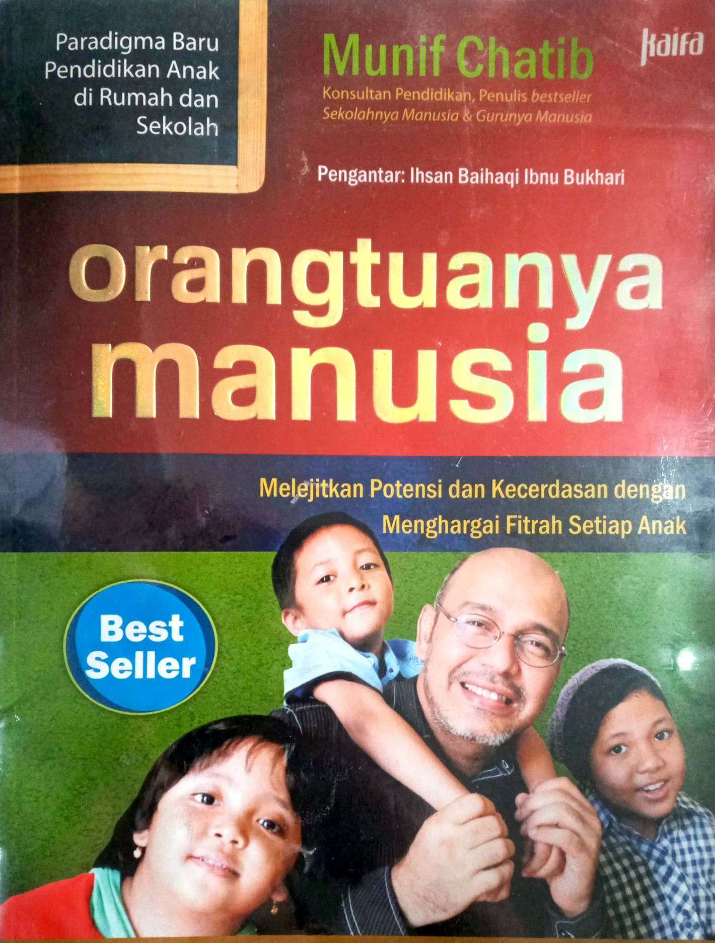 Orangtuanya Manusia: Melejitkan Potensi dan Kecerdasan dengan Menghargai Fitrah Setiap Anak