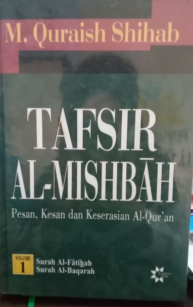 Tafsir Al-Mishbah : Pesan, Kesan dan Keserasian Al-Qur'an Volume 1