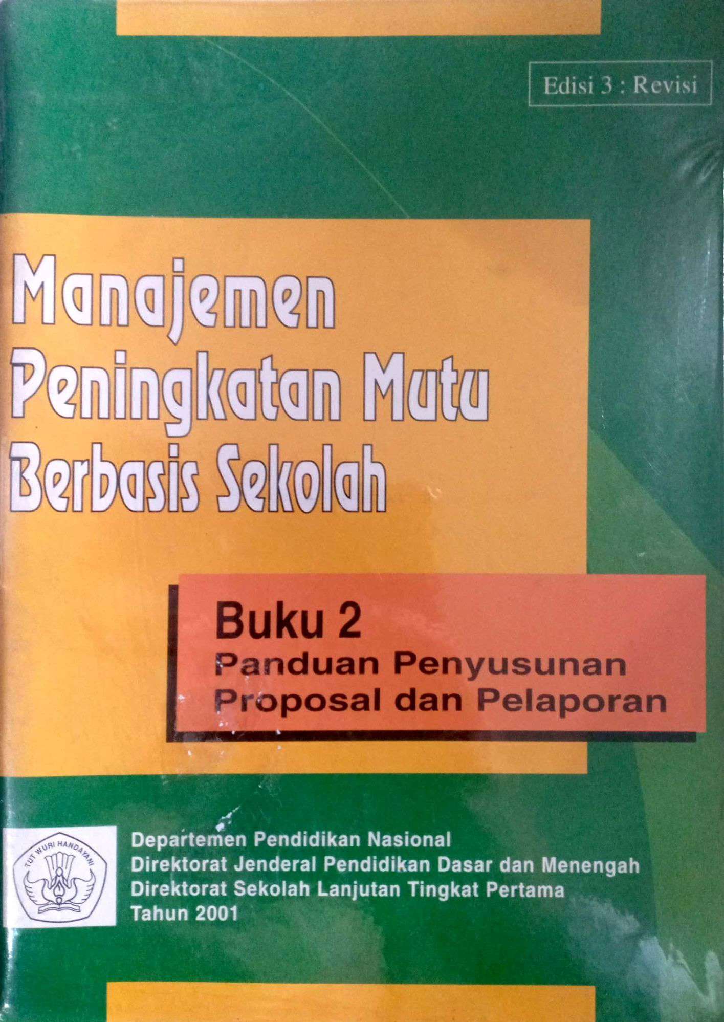 Manajemen Peningkatan Mutu Berbasis Sekolah: Buku 2 Panduan Penyusunan Proposal dan Pelaporan