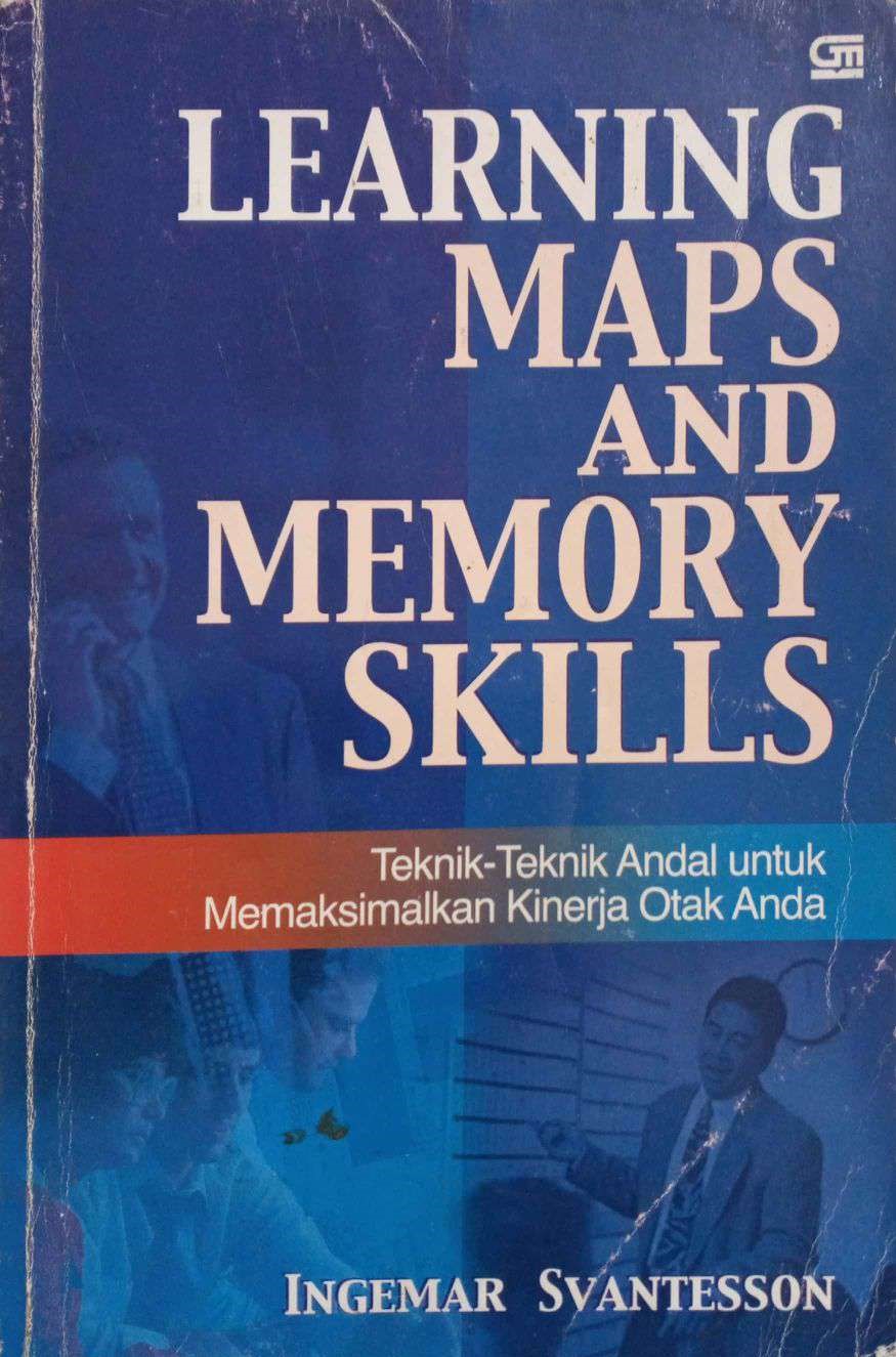 Learning Maps and Memory Skills : Teknik-Teknik Andal untuk Memaksimalkan Kinerja Otak Anda