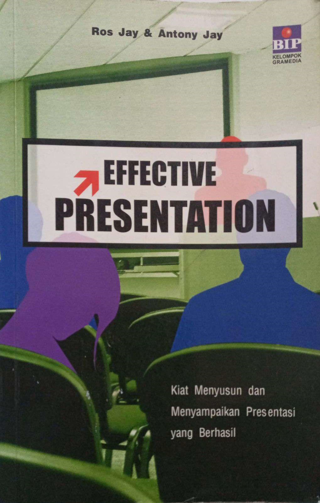 Effective Presentation: Kiat Menyusun dan Menyampaikan Presentasi yang Berhasil