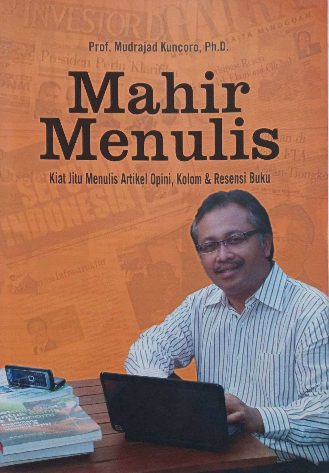 Mahir Menulis : Kiat Jitu Menulis Artikel Opini, Kolom & Resensi Buku