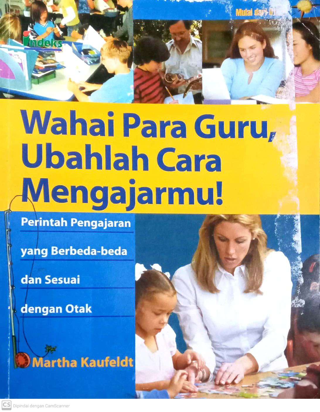 Wahai Para Guru, Ubahlah Cara Mengajarmu! : Perintah Pengajaran yang Berbeda-beda dan Sesuai Dengan Otak