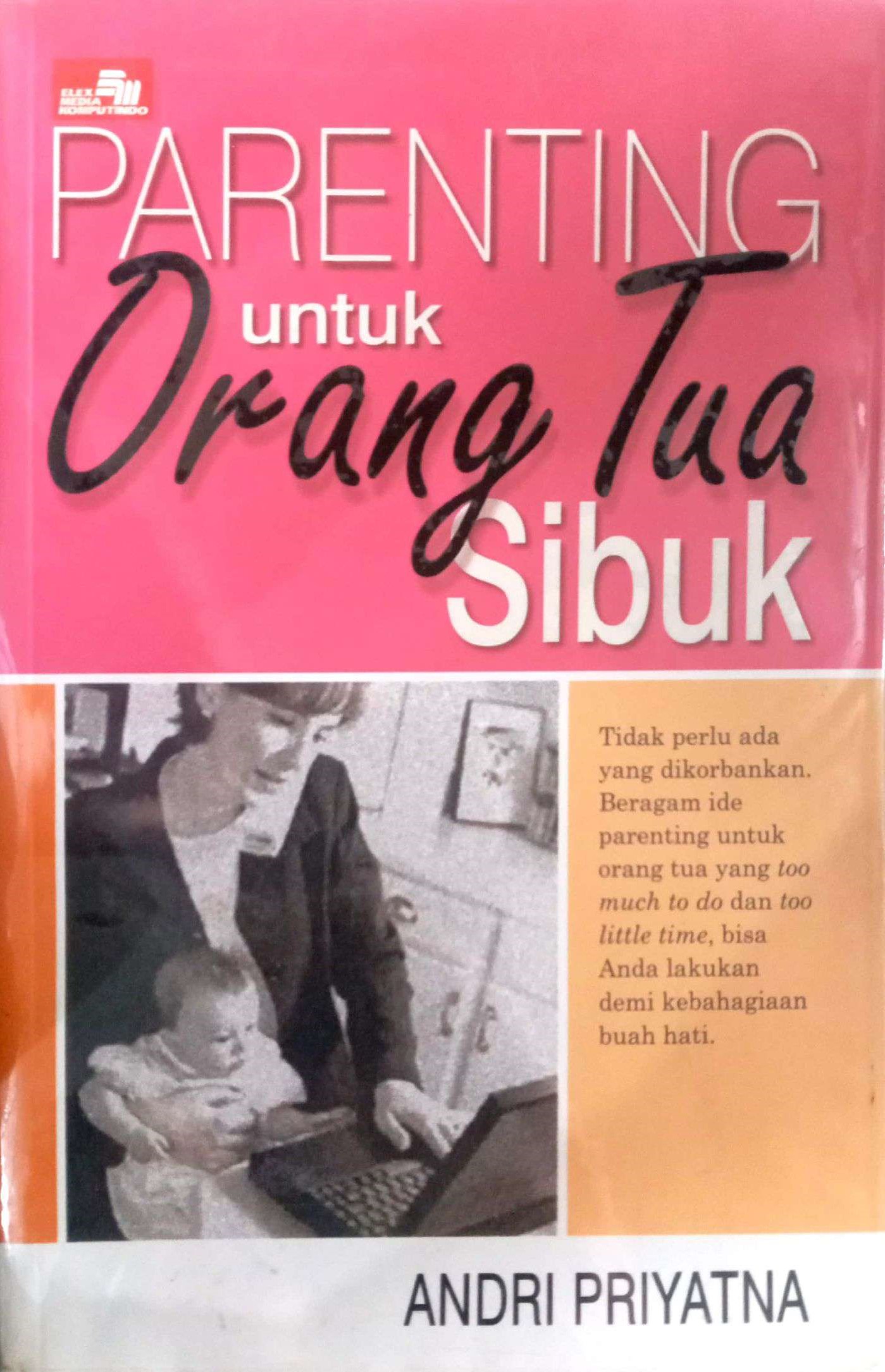 Parenting untuk Orang Tua Sibuk: Tidak perlu ada yang dikorbankan