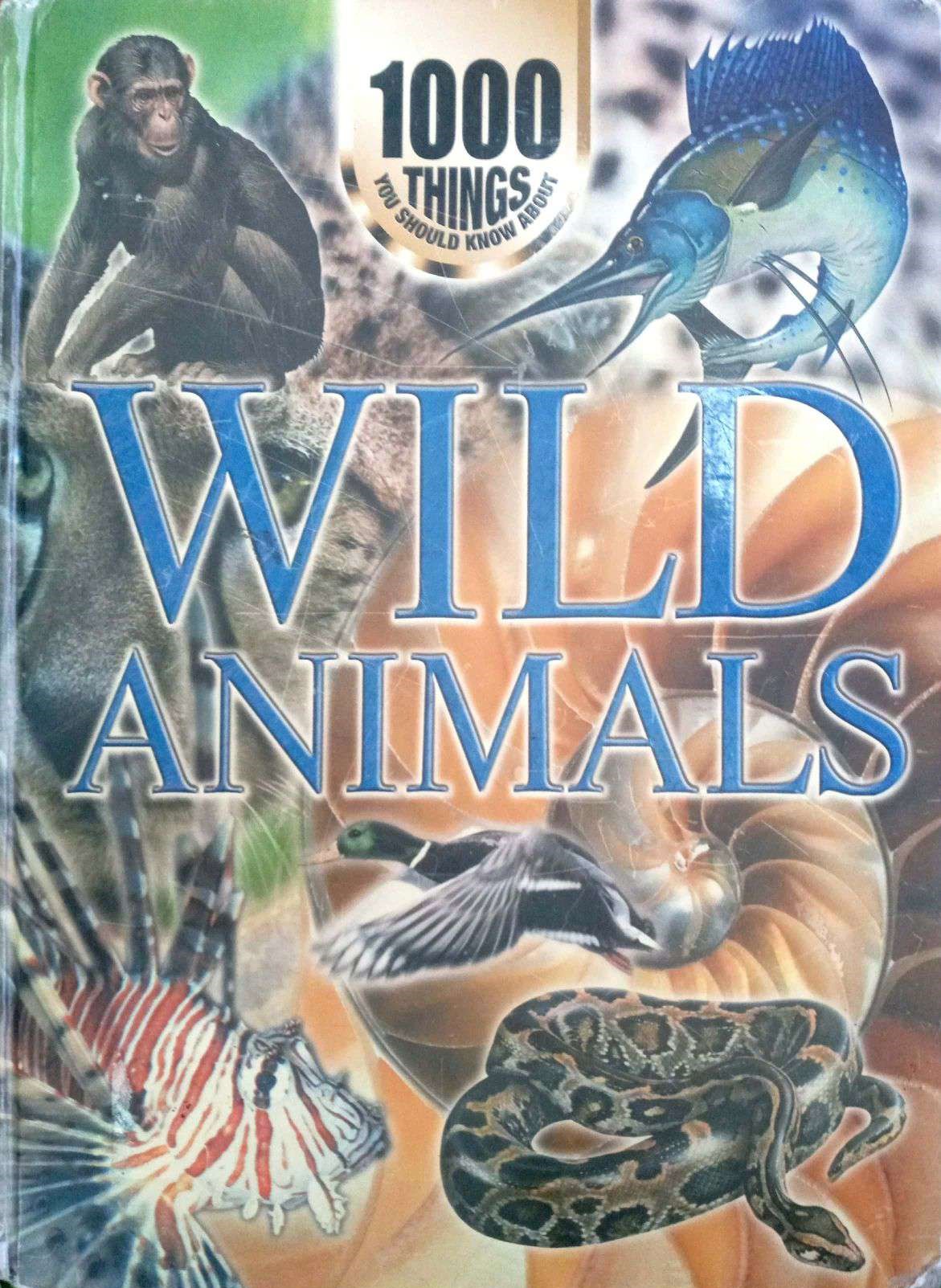 100 Things You Should Know About: WILD ANIMALS