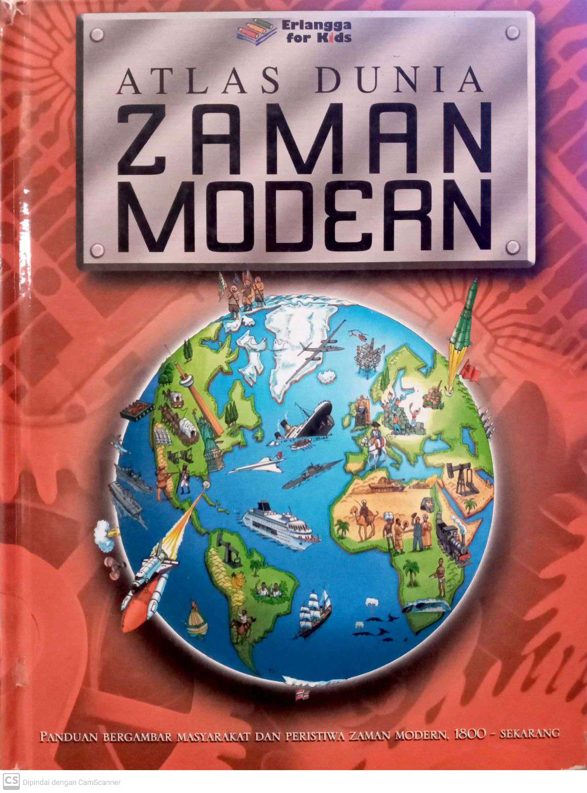 Atlas Dunia Zaman Modern: Panduan Bergambar Masyarakat dan Peristiwa Zaman Modern, 1800-sekarang