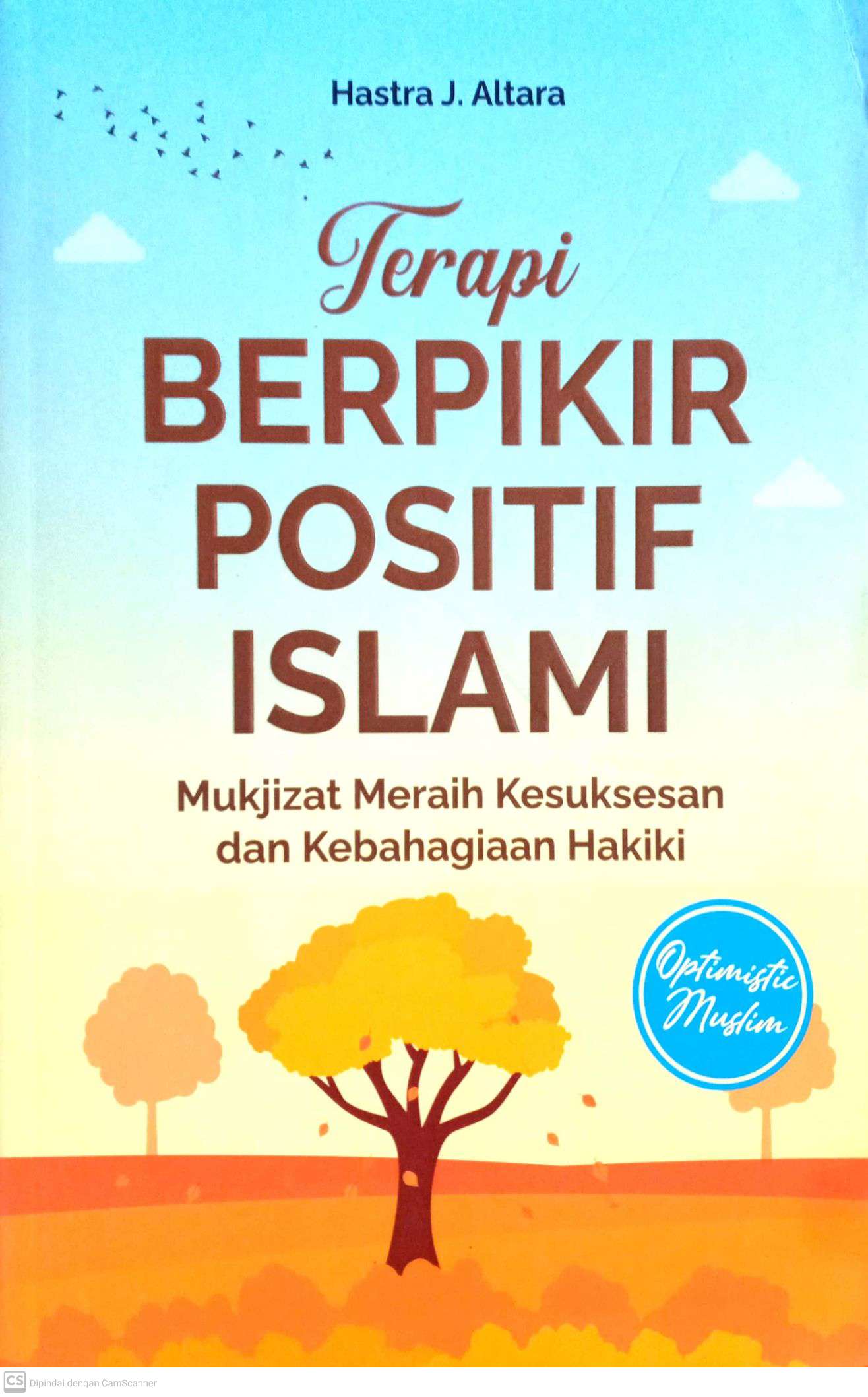 Terapi Berpikir Positif Islami: Mukjizat Meraih Kesuksesan dan Kebahagiaan Hakiki