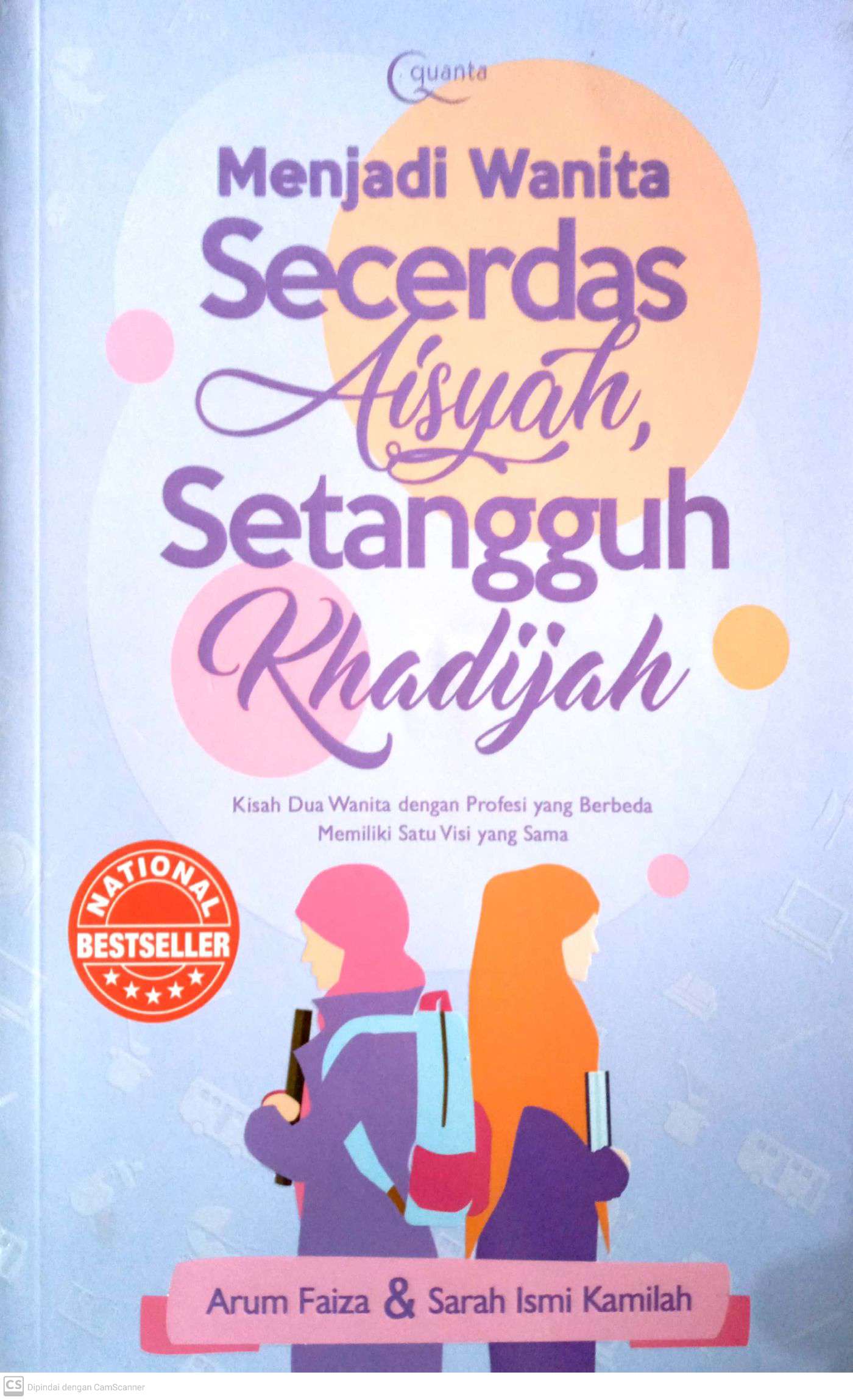 Menjadi Wanita Secerdas Aisyah, Setangguh Khadijah: Kisah Dua Wanita dengan Profesi yang Berbeda Memiliki Satu Visi yang Sama