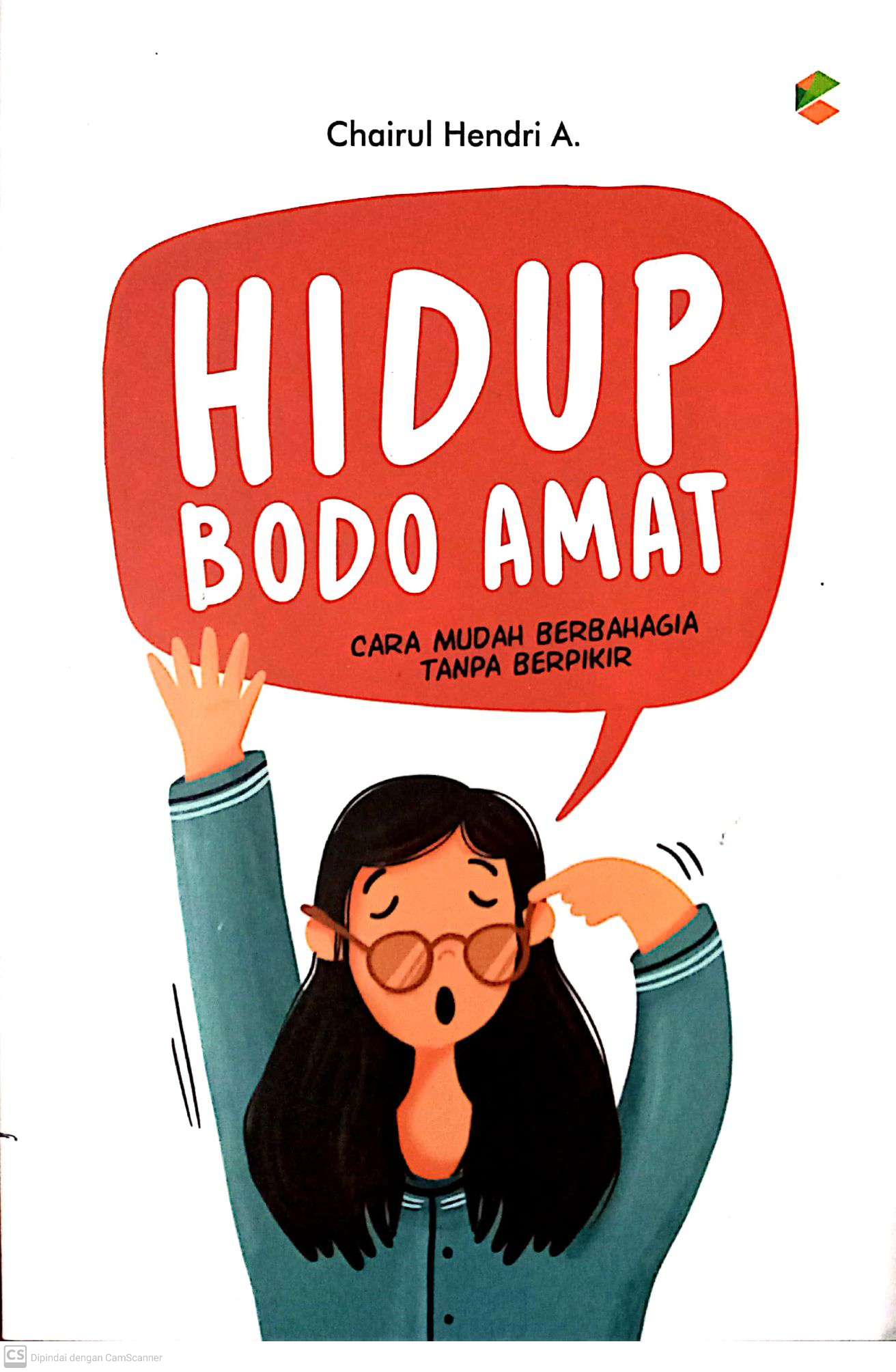 Hidup Bodo Amat : Cara Mudah Berbahagia Tanpa Berpikir