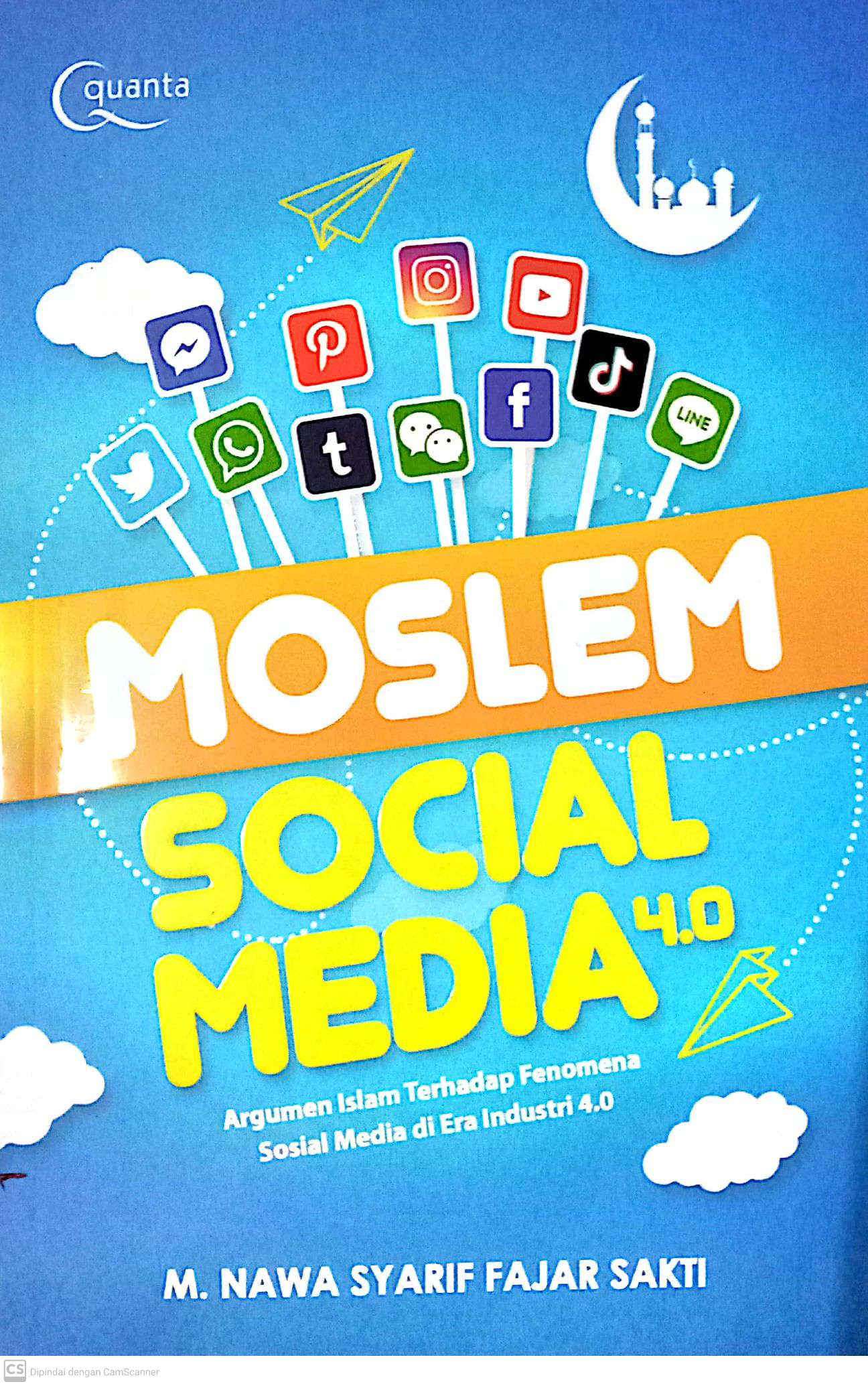 Moslem Social Media 4.0 : Argumen Islam Terhadap Fenomena Sosial Media di Era Industri 4.0