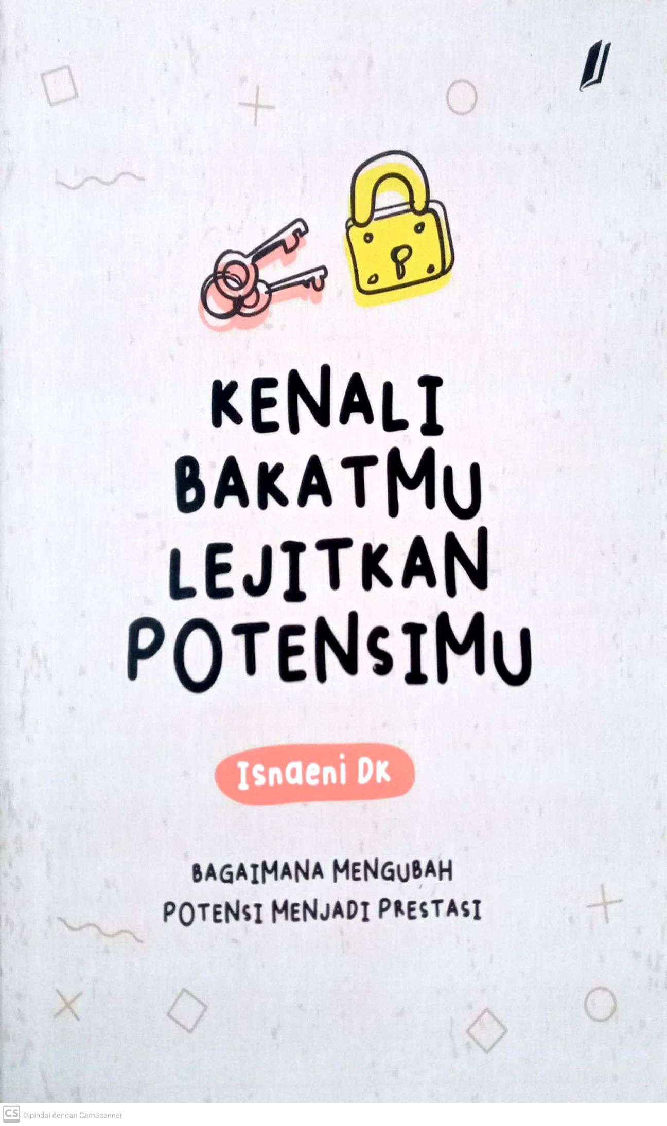 Kenali Bakat mu, Lejitkan Potensi mu: Bagaimana Mengubah Potensi Menjadi Prestasi