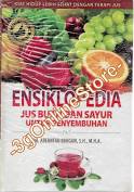 Ensiklopedia Jus Buah dan Sayur untuk Penyembuhan