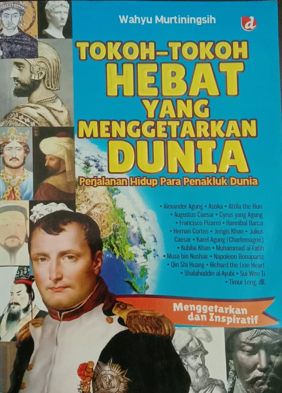 Tokoh-Tokoh Hebat yang Menggetarkan Dunia Perjalanan Hidup Para Penakluk Dunia