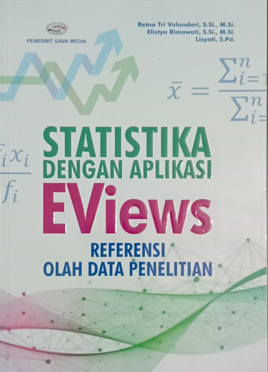 Statistika Dengan Aplikasi Eviews: Referensi Olah Data Penelitian