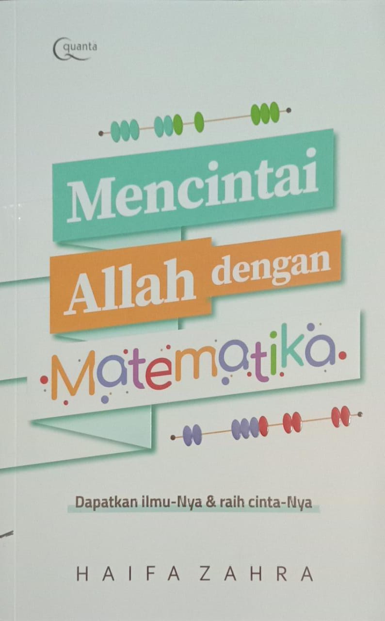 Mencintai Allah dengan Matematika : Dapatkan Ilmu-Nya & Raih Cinta-Nya