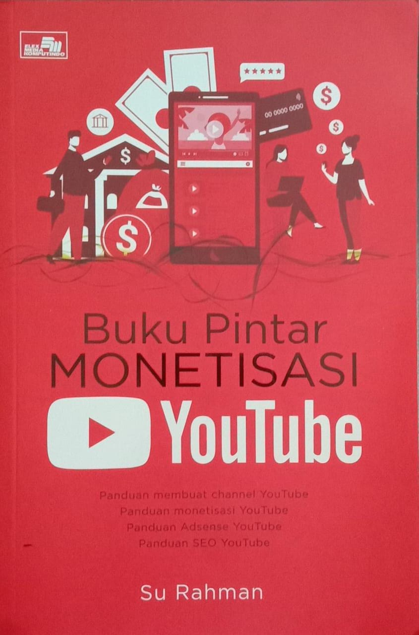 Buku Pintar Monetisasi Youtube : Panduan membuat channel Youtube panduan Adsense Youtube Panduan SEO Youtube