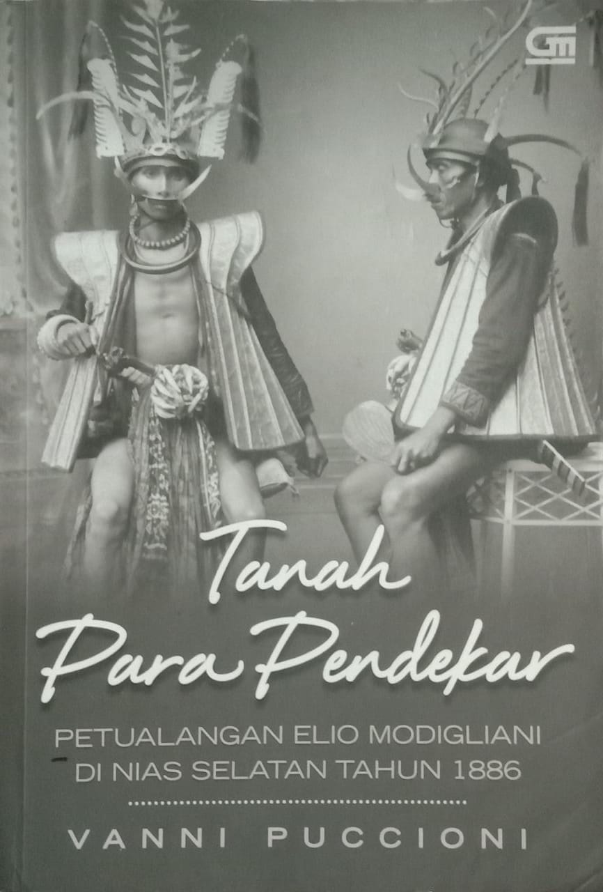 Tanah Para Pendekar : Petualangan Elio Modigliani di Nias Selatan Tahun 1886