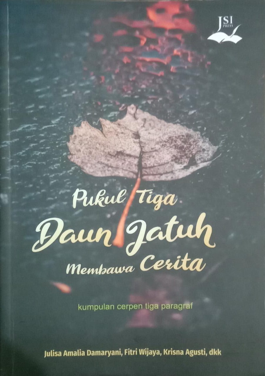 Pukul Tiga Daun Jatuh Membawa Cerita: Kumpulan Cerpen Tiga Paragraf