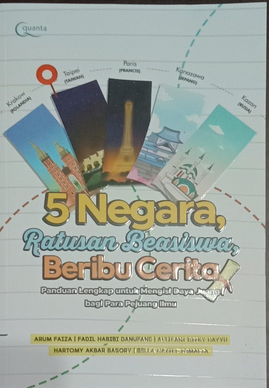 5 Negara, Ratusan Beasiswa, Beribu Cerita : Panduan Lengkap untuk Mengisi Daya Juang bagi Para Pejuang Ilmu