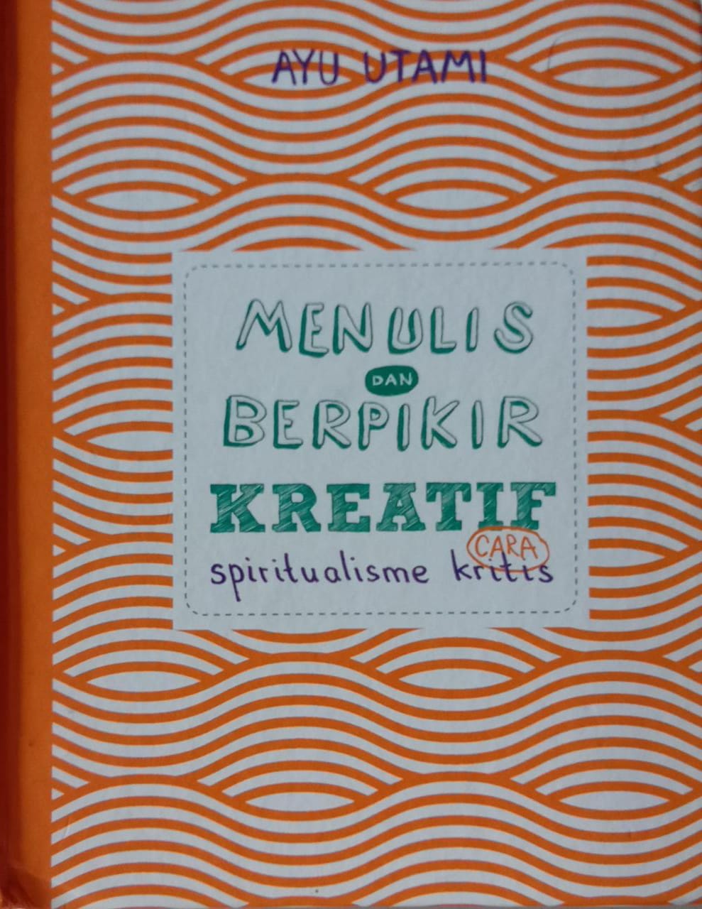 Menulis dan Berpikir Kreatif: Cara Spiritualisme Kritis