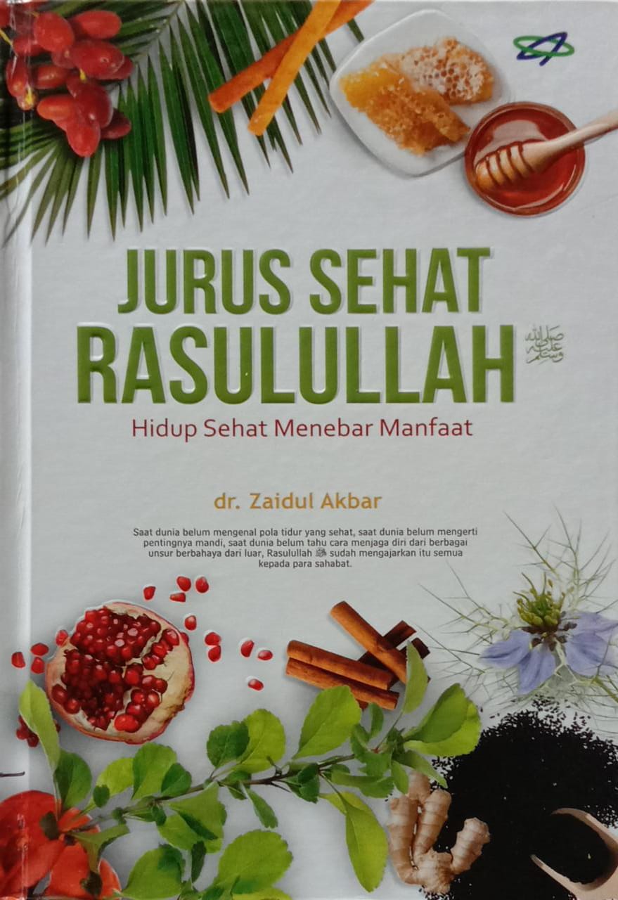 Jurus Sehat Rasulullah : Hidup Sehat Menebar Manfaat