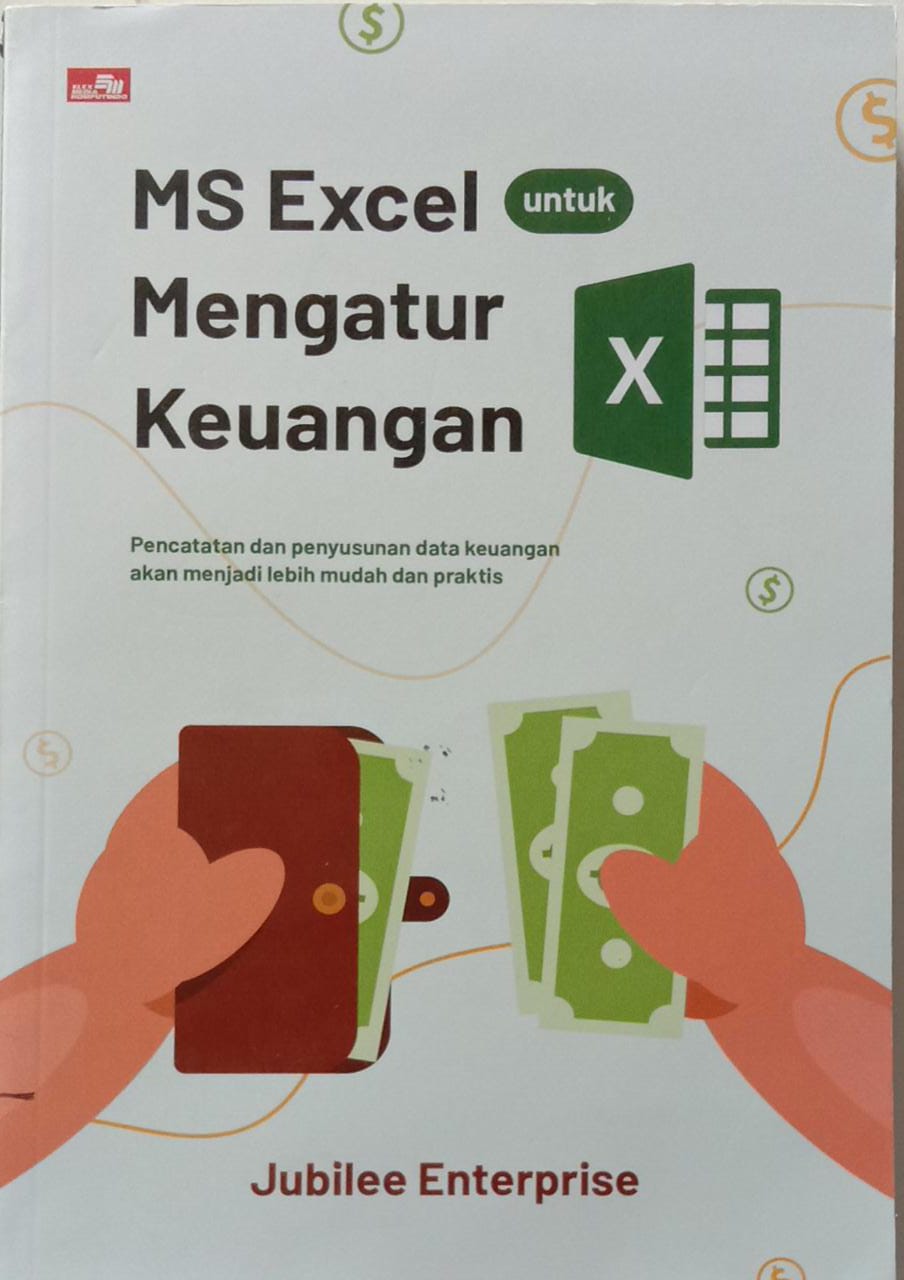 MS Excel untuk Mengatur Keuangan: Pencatatan dan penyusunan data keuangan akan menjadi lebih mudah dan praktis