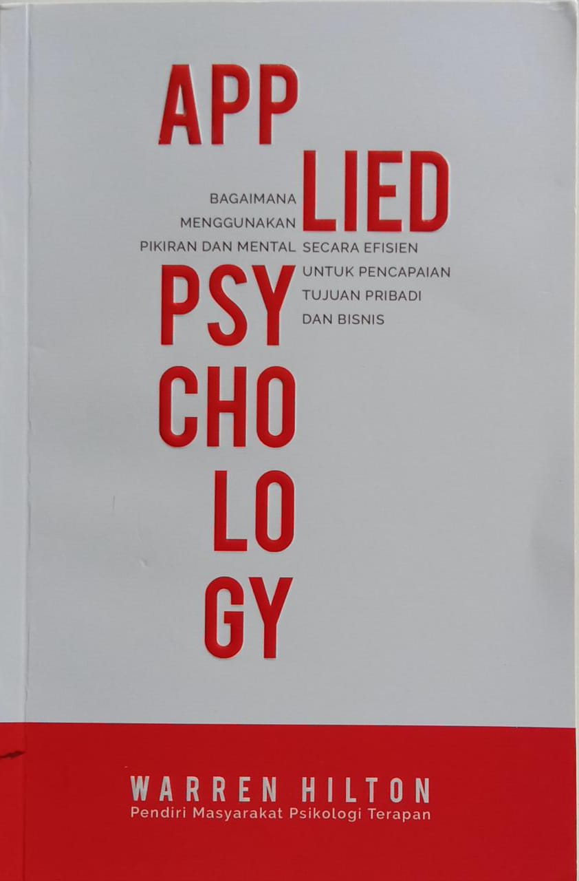 Applied Psychology: Bagaimana Menggunakan Pikiran dan Mental secara Efisien untuk Pencapaian Tujuan Pribadi dan Bisnis