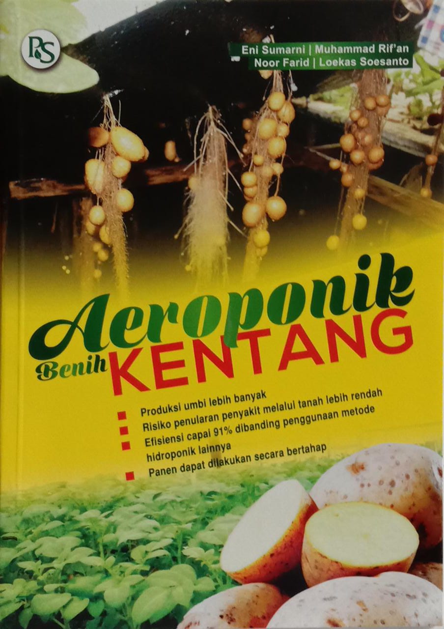 Aeroponik Benih Kentang: Produksi umbi lebih banyak, risiko penularan penyakit melalui tanah lebih rendah, efisiensi capai 91% dibanding penggunaan metode hidroponik lainnya, panen dapat dilakukan secara bertahap