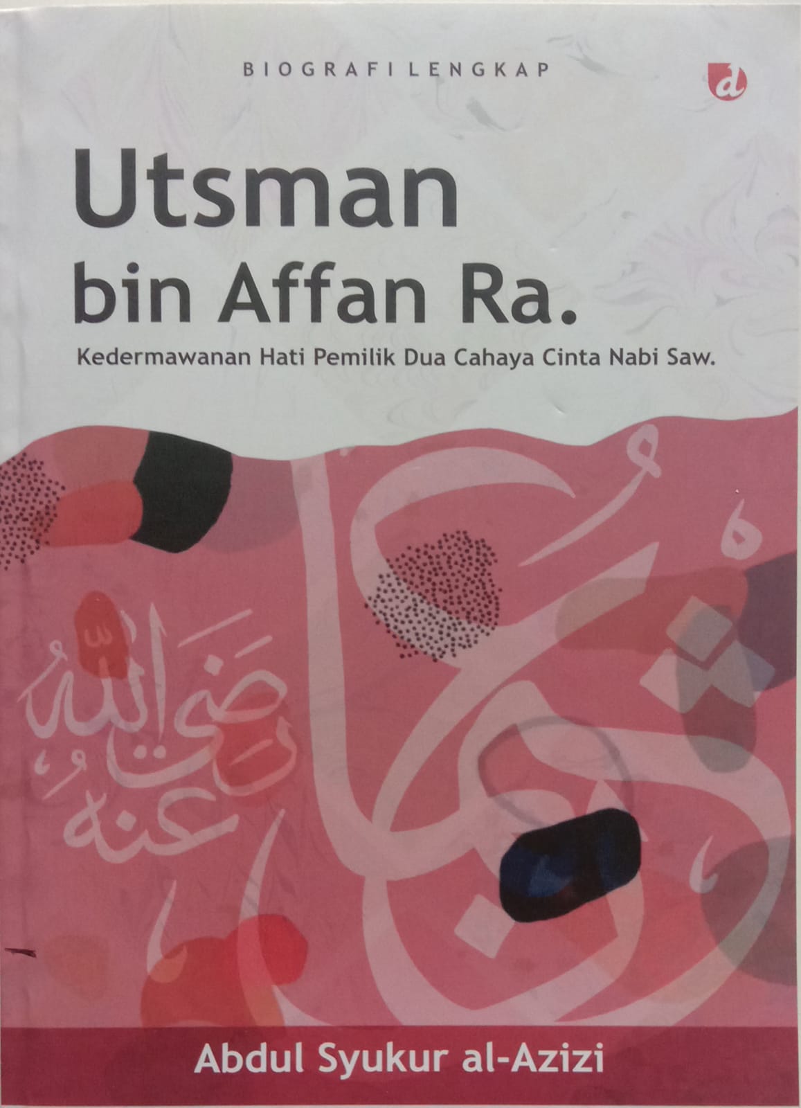 Utsman bin Affan Ra. : Kedermawanan Hati Pemilik Dua Cahaya Cinta Nabi Saw