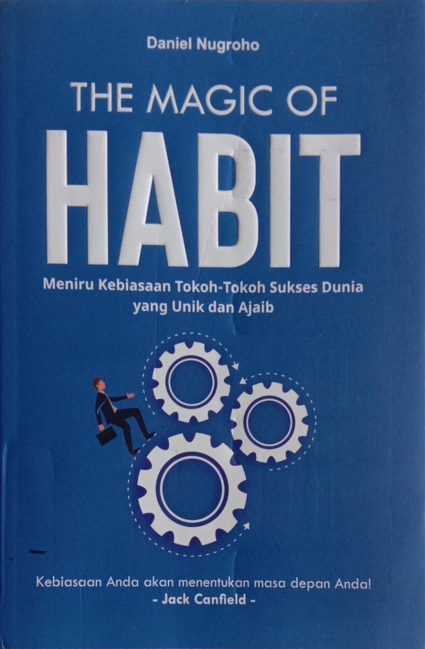 The Magic Habit : Meniru Kebiasaan Tokoh-Tokoh Sukses Dunia yang Unik dan Ajaib