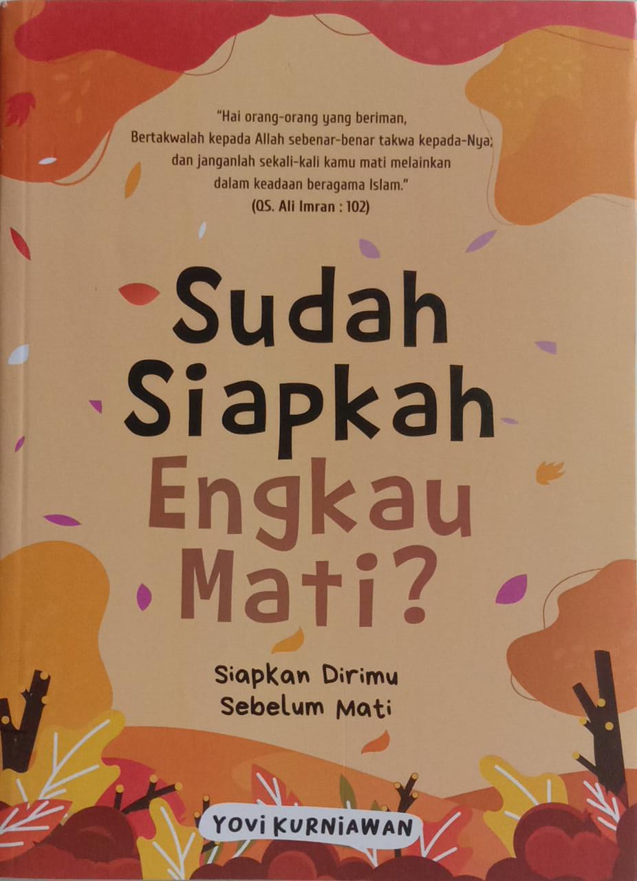 Sudah Siapkah Engkau Mati? : Siapkan dirimu sebelum mati