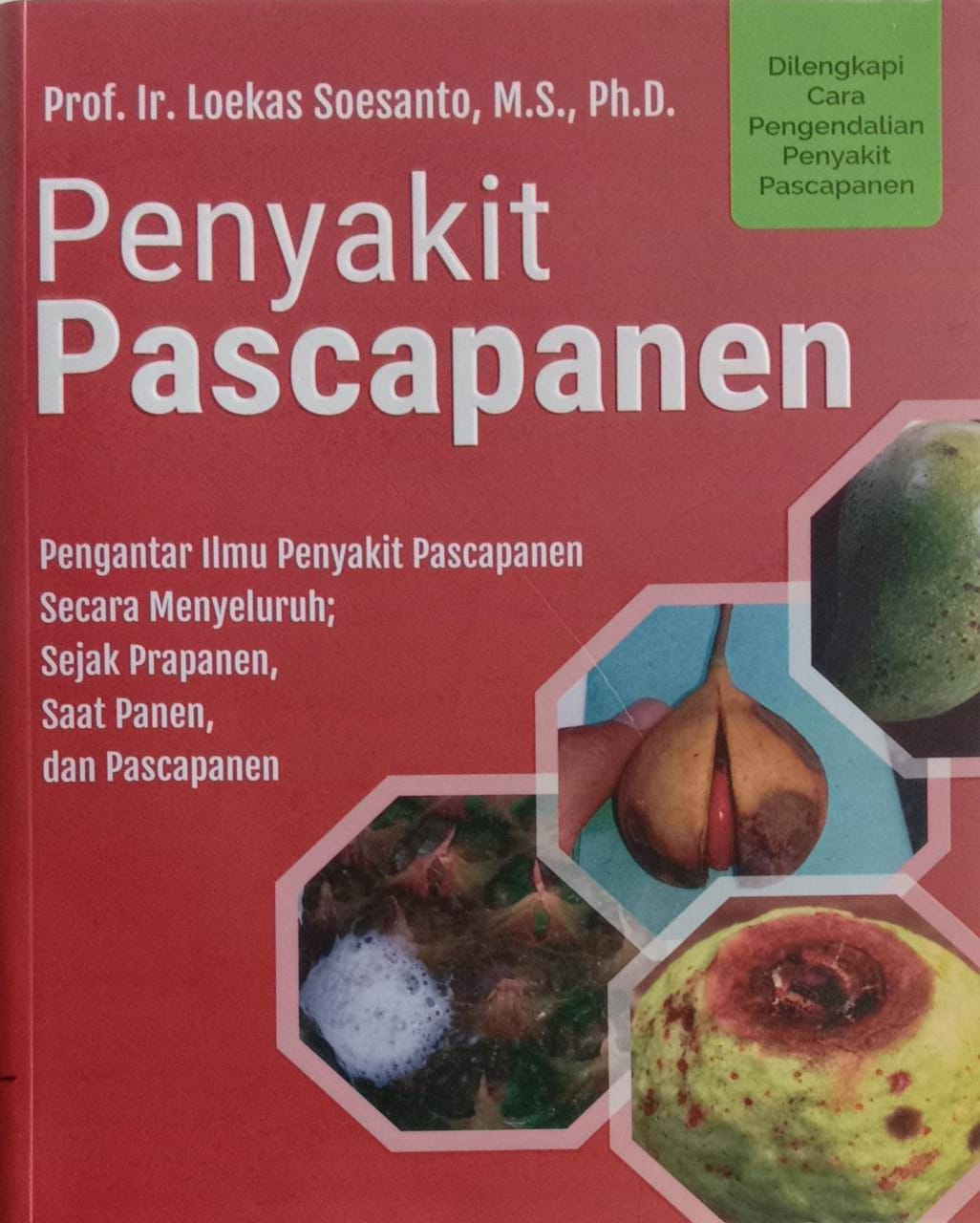 Penyakit Pascapanen: Pengantar ilmu penyakit pascapanen secara menyeluruh, sejak prapanen, saat panen, dan pascapanen