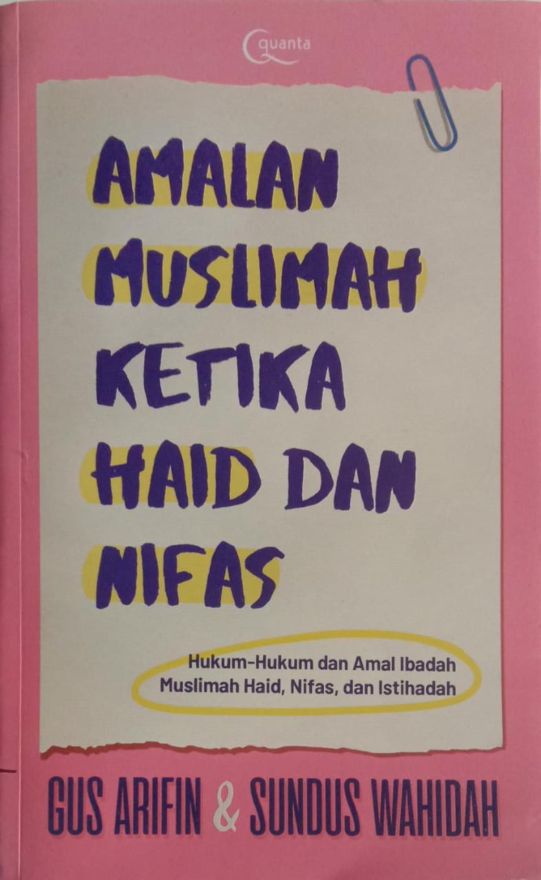 Amalan Muslimah Ketika Haid dan Nifas: Hukum-hukum dan Amal Ibadah Muslimah Haid, Nifas, Istihadah