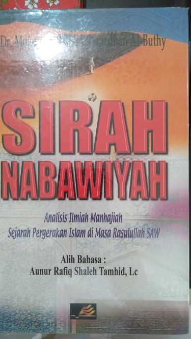 Sirah Nabawiyah: Analisis Ilmiah Manhajiah terhadap Sejarah Pergerakan Islam di Masa Pergerakan Islam di Masa Rasulullah SAW