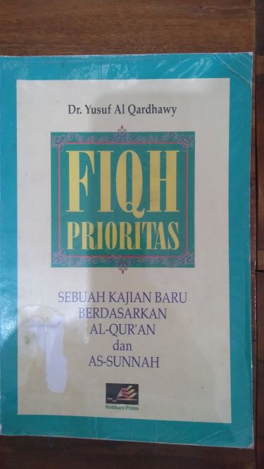 Fiqh Prioritas: Sebuah Kajian Baru Berdasarkan Al Quran dan As-Sunnah