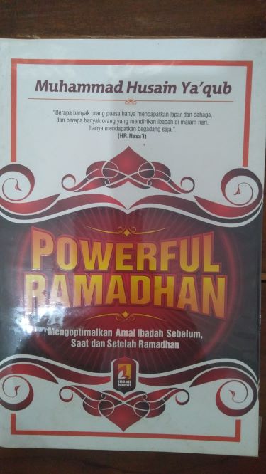 Powerful Ramadhan : Mengoptimalkan Amal Ibadah Sebelum, dan Setelah Ramadhan