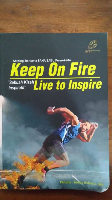 Keep On Fire Live to Inspire  Sebuah Kisah Inspiratif 