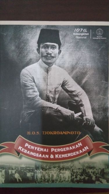 H.O.S Tjokroaminoto Penyemai Pergerakan Kebangsaan dan Kemerdekaan