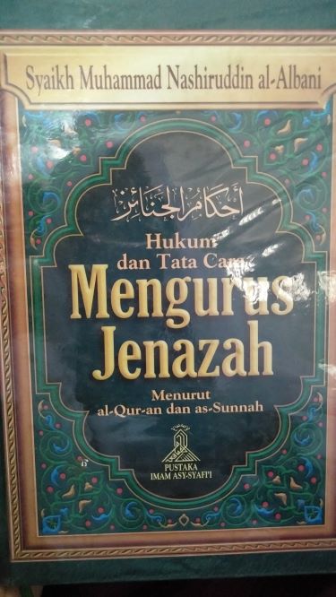 Hukum dan Tata Cara Mengurus Jenazah Menurut Al Quran dan as Sunnah