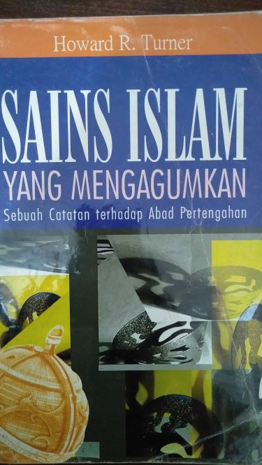 Sains Islam Yang Mengagungkan : Sebuah Catatan Terhadap Abad Pertengahan