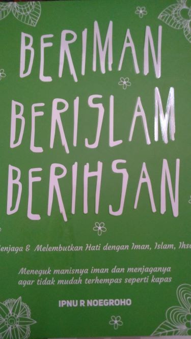 Beriman Berislam Berihsan