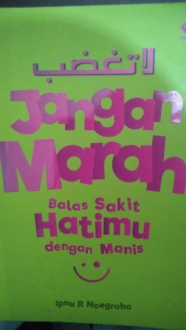 Jangan Marah Balas Sakit Hatimu Dengan Manis