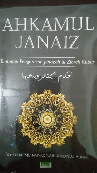 Ahkamul Janaiz: Tuntunan Pengurusan Jenazah dan Ziarah Kubur