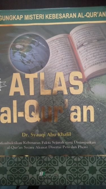 Atlas Al-Quran: Mengungkap Misteri Kebesaran Al Quran