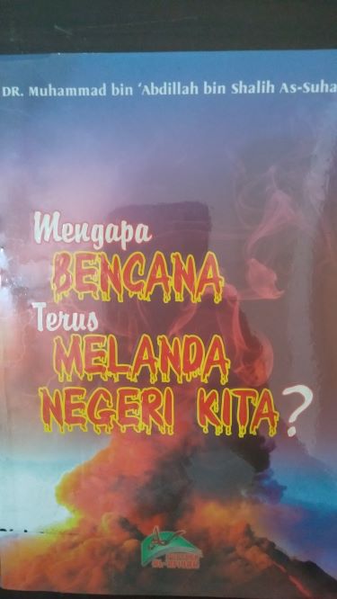 Mengapa Bencana Terus Melanda Negeri Kita?