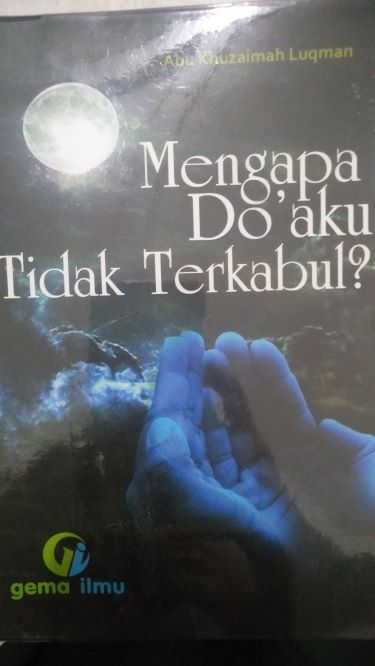 Mengapa Do'aku Tidak Terkabul?