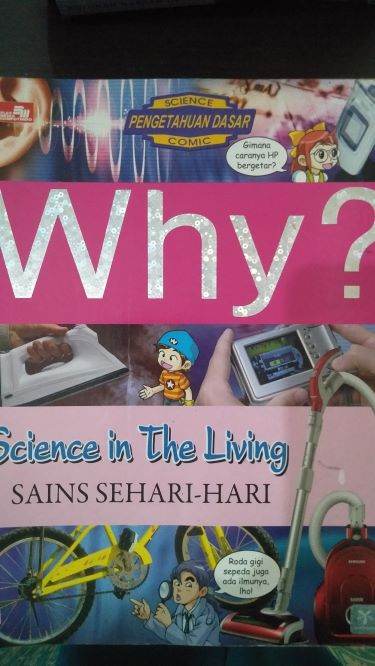 Why? Science in The Living ( Sains Sehari-Hari )