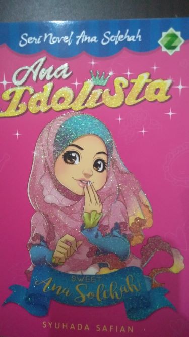 Serial Novel Ana Solehah: Ana Idolista