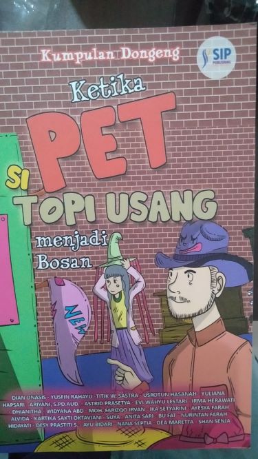 Ketika Pet Si Topi Usang Menjadi Bosan : Kumpulan Dongeng