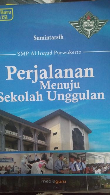 Perjalanan Menuju Sekolah Unggulan: SMP Al Irsyad Purwokerto